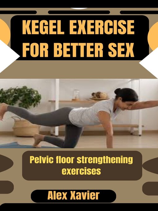 Title details for KEGEL EXERCISE FOR BETTER SEX by Alex Xavier - Available